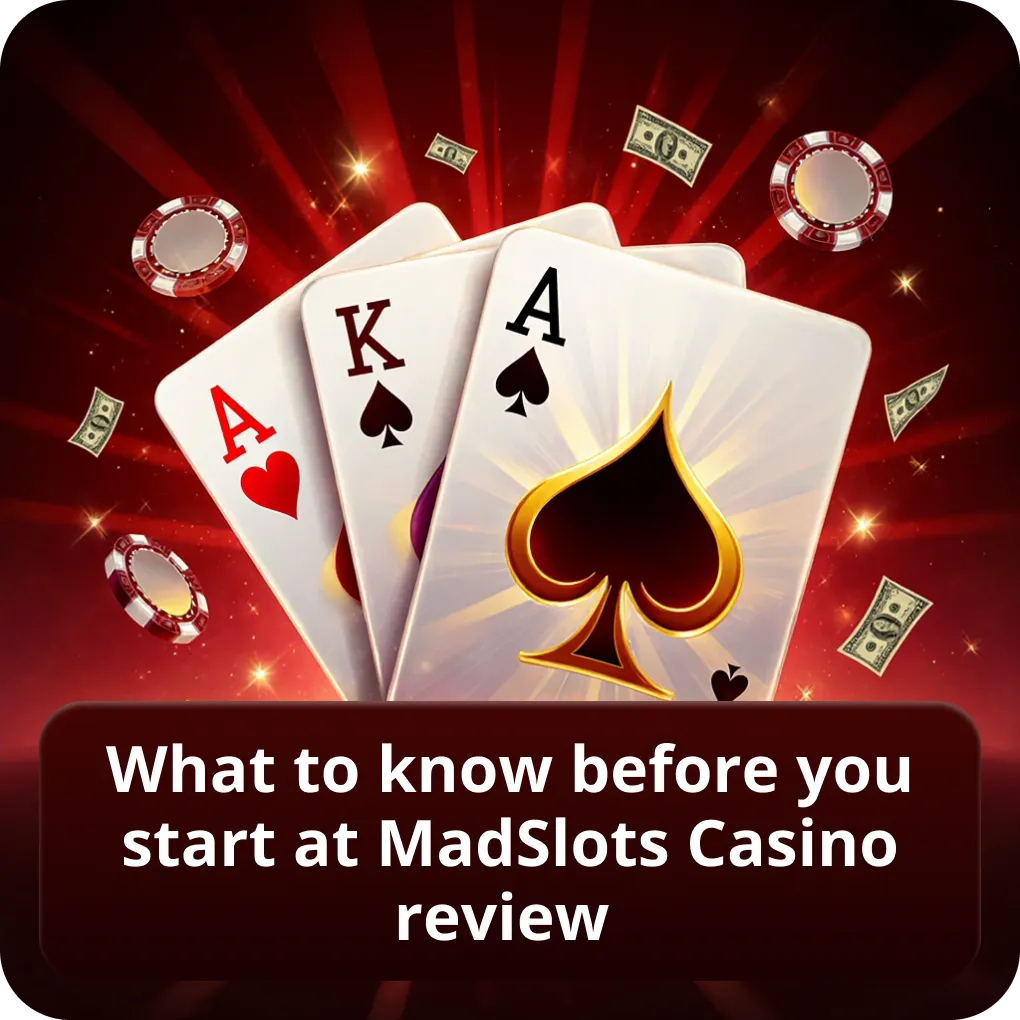 What to know before you start at MadSlots Casino review